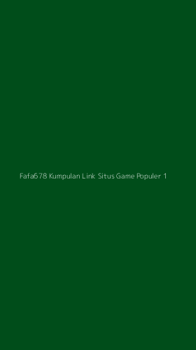Tampilan Antarmuka Aplikasi Fafa678 Kumpulan Link Situs Game Populer - 1