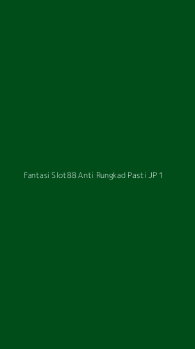 Tampilan Antarmuka Aplikasi Fantasi Slot88 Anti Rungkad Pasti Jp - 1