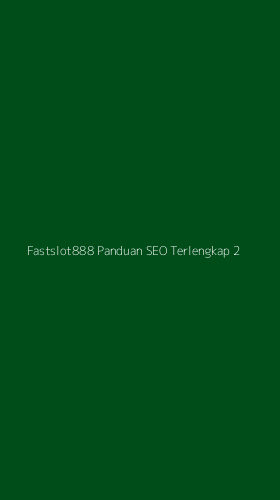 Tampilan Antarmuka Aplikasi Fastslot888 Panduan Seo Terlengkap - 2