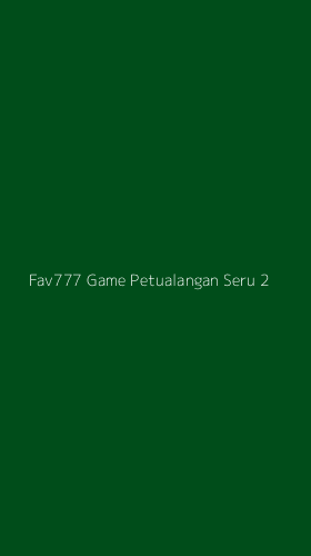 Tampilan Antarmuka Aplikasi Fav777 Game Petualangan Seru - 2