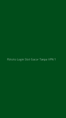 Tampilan Antarmuka Aplikasi Fbtoto Login Slot Gacor Tanpa Vpn - 1