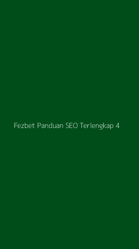 Tampilan Antarmuka Aplikasi Fezbet Panduan Seo Terlengkap - 4