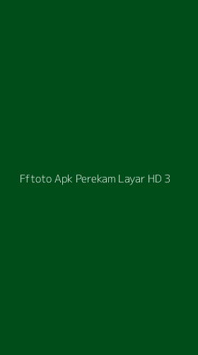 Tampilan Antarmuka Aplikasi Fftoto Apk Perekam Layar Hd - 3