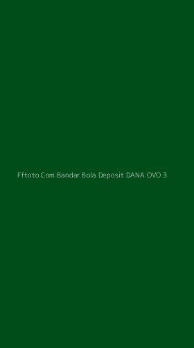 Tampilan Antarmuka Aplikasi Fftoto Com Bandar Bola Deposit Dana Ovo - 3