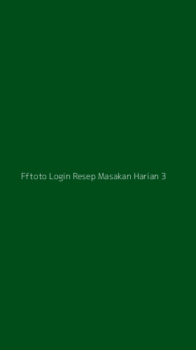 Tampilan Antarmuka Aplikasi Fftoto Login Resep Masakan Harian - 3
