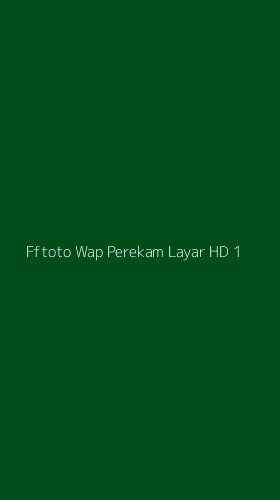 Tampilan Antarmuka Aplikasi Fftoto Wap Perekam Layar Hd - 1