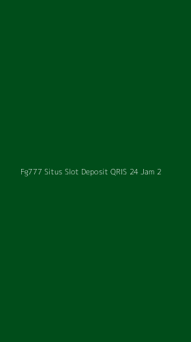 Tampilan Antarmuka Aplikasi Fg777 Situs Slot Deposit Qris 24 Jam - 2