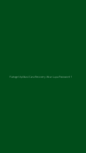 Tampilan Antarmuka Aplikasi Fiatogel Aplikasi Cara Recovery Akun Lupa Password - 1