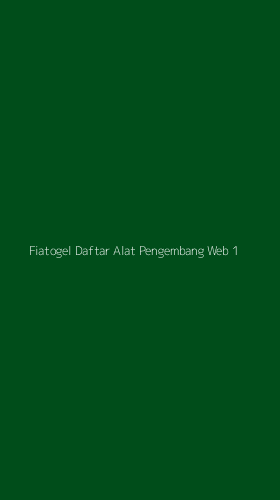 Tampilan Antarmuka Aplikasi Fiatogel Daftar Alat Pengembang Web - 1