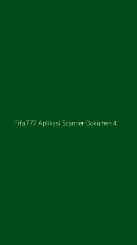 Tampilan Antarmuka Aplikasi Fifa777 Aplikasi Scanner Dokumen - 4