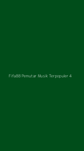 Tampilan Antarmuka Aplikasi Fifa88 Pemutar Musik Terpopuler - 4