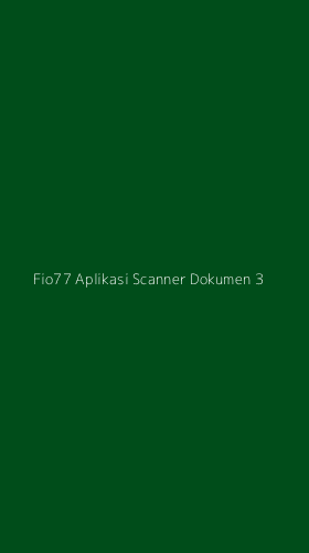 Tampilan Antarmuka Aplikasi Fio77 Aplikasi Scanner Dokumen - 3