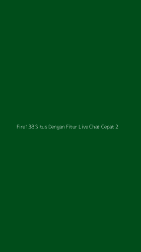 Tampilan Antarmuka Aplikasi Fire138 Situs Dengan Fitur Live Chat Cepat - 2