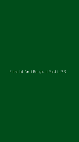Tampilan Antarmuka Aplikasi Fishslot Anti Rungkad Pasti Jp - 3