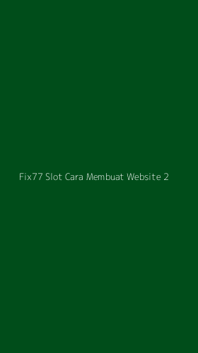 Tampilan Antarmuka Aplikasi Fix77 Slot Cara Membuat Website - 2