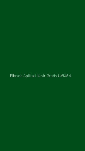 Tampilan Antarmuka Aplikasi Flbcash Aplikasi Kasir Gratis Umkm - 4