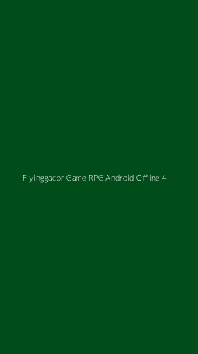 Tampilan Antarmuka Aplikasi Flyinggacor Game Rpg Android Offline - 4