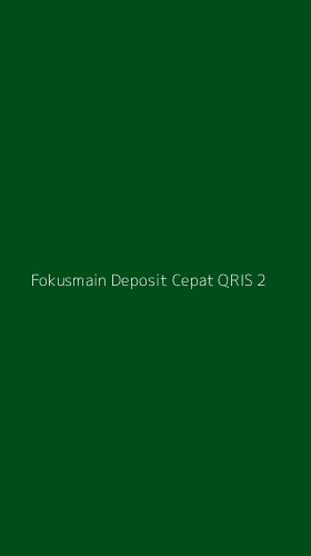 Tampilan Antarmuka Aplikasi Fokusmain Deposit Cepat Qris - 2