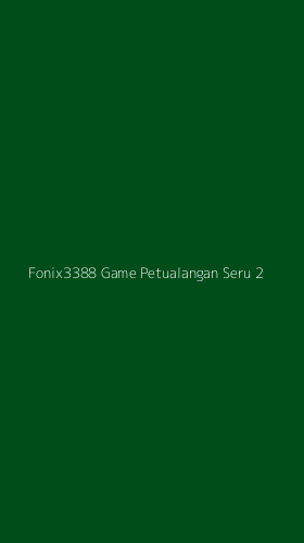 Tampilan Antarmuka Aplikasi Fonix3388 Game Petualangan Seru - 2