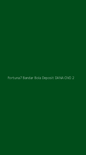 Tampilan Antarmuka Aplikasi Fortuna7 Bandar Bola Deposit Dana Ovo - 2