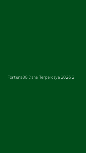 Tampilan Antarmuka Aplikasi Fortuna88 Dana Terpercaya 2026 - 2