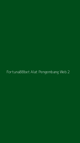 Tampilan Antarmuka Aplikasi Fortuna88bet Alat Pengembang Web - 2