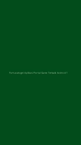 Tampilan Antarmuka Aplikasi Fortunatogel Aplikasi Portal Game Terbaik Android - 1
