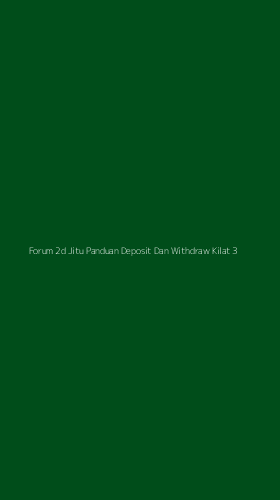 Tampilan Antarmuka Aplikasi Forum 2d Jitu Panduan Deposit Dan Withdraw Kilat - 3