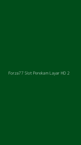 Tampilan Antarmuka Aplikasi Forza77 Slot Perekam Layar Hd - 2