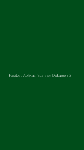Tampilan Antarmuka Aplikasi Foxibet Aplikasi Scanner Dokumen - 3