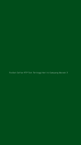 Tampilan Antarmuka Aplikasi Foxibet Daftar Rtp Slot Tertinggi Hari Ini Gampang Maxwin - 3