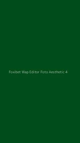 Tampilan Antarmuka Aplikasi Foxibet Wap Editor Foto Aesthetic - 4