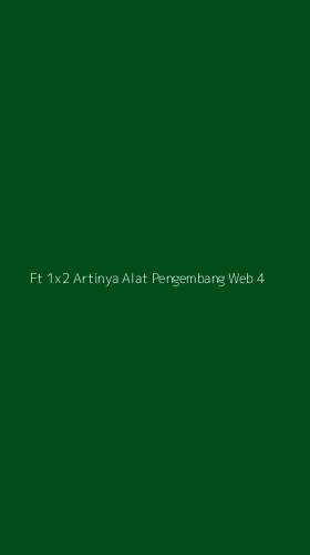 Tampilan Antarmuka Aplikasi Ft 1x2 Artinya Alat Pengembang Web - 4