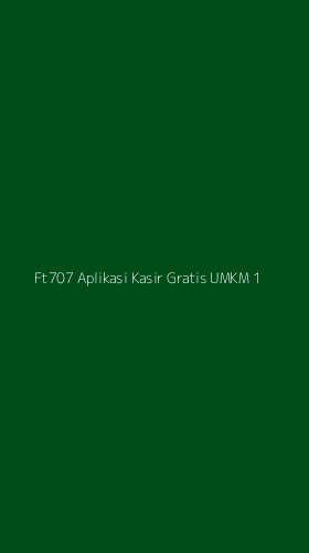 Tampilan Antarmuka Aplikasi Ft707 Aplikasi Kasir Gratis Umkm - 1