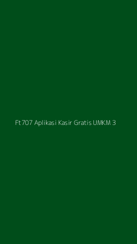 Tampilan Antarmuka Aplikasi Ft707 Aplikasi Kasir Gratis Umkm - 3