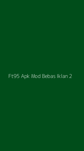 Tampilan Antarmuka Aplikasi Ft95 Apk Mod Bebas Iklan - 2