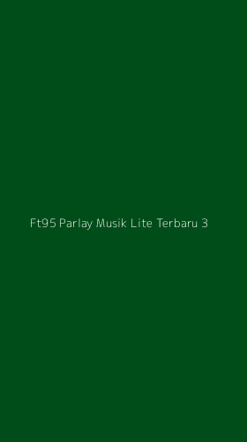 Tampilan Antarmuka Aplikasi Ft95 Parlay Musik Lite Terbaru - 3