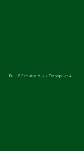Tampilan Antarmuka Aplikasi Fuji18 Pemutar Musik Terpopuler - 4