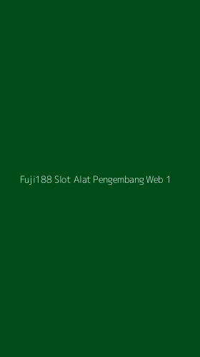 Tampilan Antarmuka Aplikasi Fuji188 Slot Alat Pengembang Web - 1