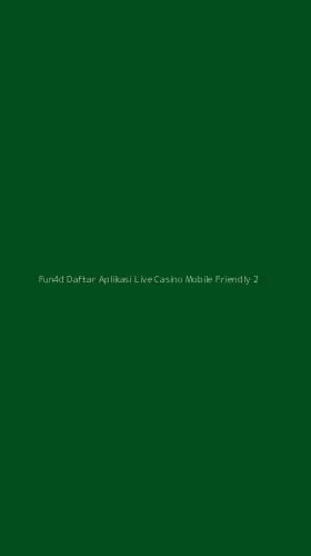 Tampilan Antarmuka Aplikasi Fun4d Daftar Aplikasi Live Casino Mobile Friendly - 2