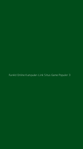 Tampilan Antarmuka Aplikasi Fun4d Online Kumpulan Link Situs Game Populer - 3