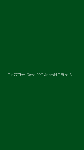 Tampilan Antarmuka Aplikasi Fun777bet Game Rpg Android Offline - 3