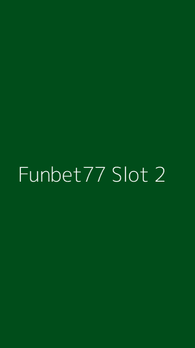 Tampilan Antarmuka Aplikasi Funbet77 Slot - 2