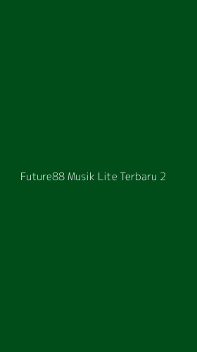 Tampilan Antarmuka Aplikasi Future88 Musik Lite Terbaru - 2