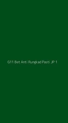 Tampilan Antarmuka Aplikasi G11 Bet Anti Rungkad Pasti Jp - 1