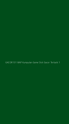 Tampilan Antarmuka Aplikasi Gacor131 Wap Kumpulan Game Slot Gacor Terbaik - 1