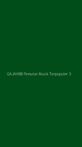Tampilan Antarmuka Aplikasi Gajah88 Pemutar Musik Terpopuler - 3