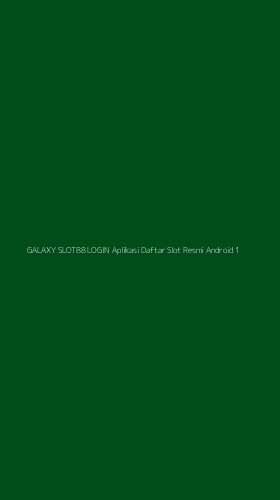 Tampilan Antarmuka Aplikasi Galaxy Slot88 Login Aplikasi Daftar Slot Resmi Android - 1
