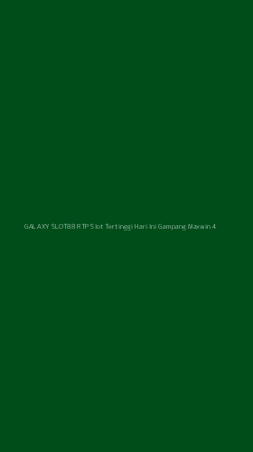 Tampilan Antarmuka Aplikasi Galaxy Slot88 Rtp Slot Tertinggi Hari Ini Gampang Maxwin - 4