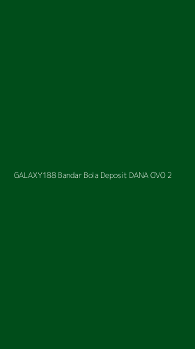 Tampilan Antarmuka Aplikasi Galaxy188 Bandar Bola Deposit Dana Ovo - 2
